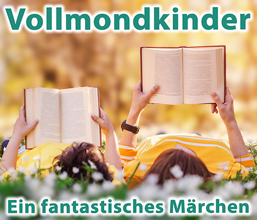 Bild: Vollmondkinder - Ein fantastisches Märchen und noch viel mehr... verlinkt auf p_d,Neues-und-Besonderes,Exklusiv-im-Online-Shop,Buch-Vollmondkinder.html&open=169&list=188&area=&ArtID=7775&search=&outlook=&opengroup=&ANID=&RID=?pk_campaign=slider