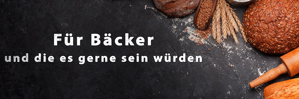 Alles für Bäcker und die es gerne sein würden